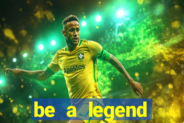 be a legend football unlimited money